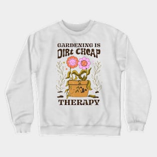 Gardening Is Dirt Cheap Therapy by Tobe Fonseca Crewneck Sweatshirt